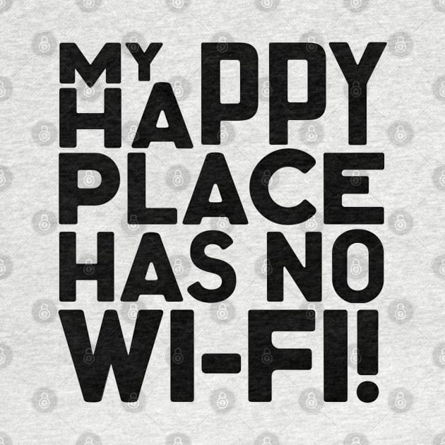 Outdoor Man My Happy Place Has No Wi-fi by NomiCrafts